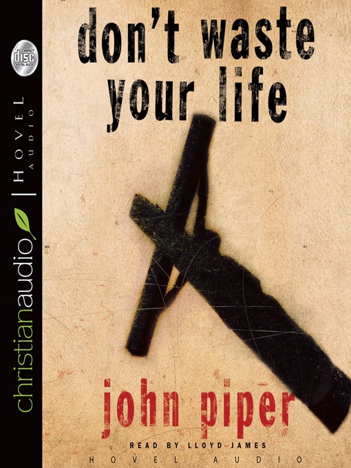 Title details for Don't Waste Your Life by John Piper - Available